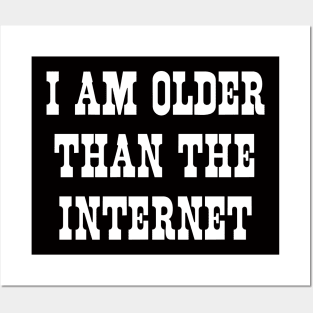 I am older than the internet Posters and Art